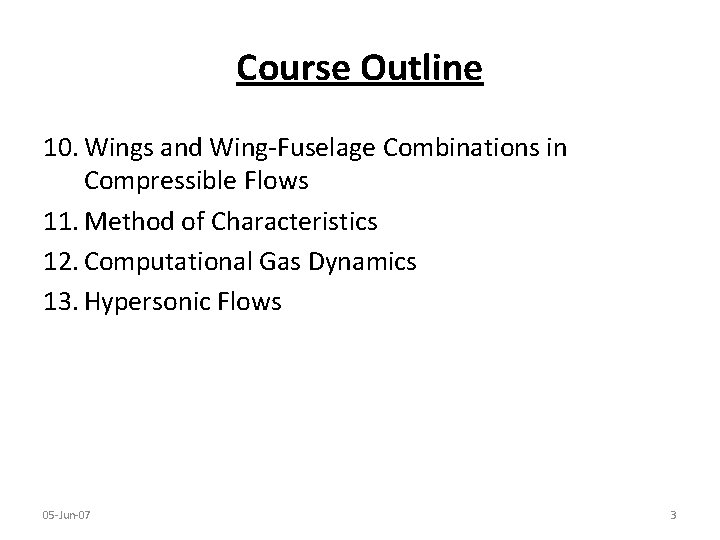 Course Outline 10. Wings and Wing-Fuselage Combinations in Compressible Flows 11. Method of Characteristics