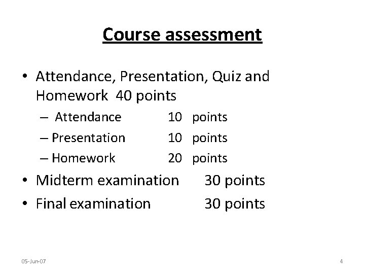 Course assessment • Attendance, Presentation, Quiz and Homework 40 points – Attendance – Presentation