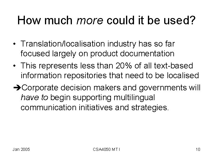 How much more could it be used? • Translation/localisation industry has so far focused