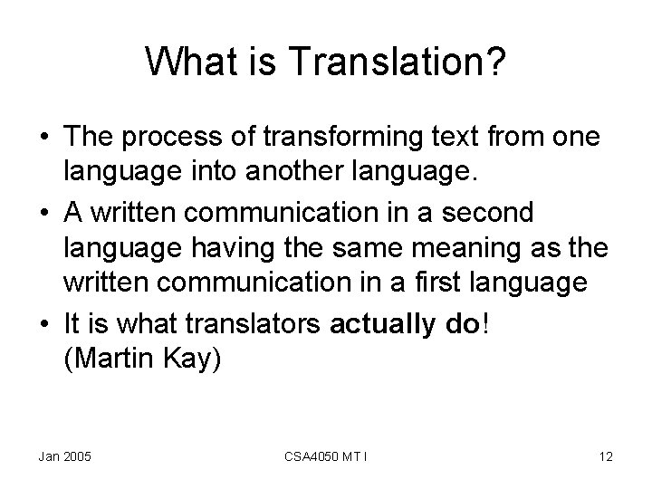 What is Translation? • The process of transforming text from one language into another