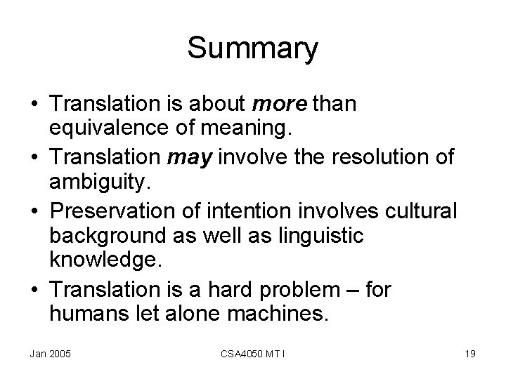 Summary • Translation is about more than equivalence of meaning. • Translation may involve