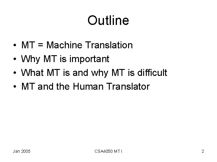 Outline • • MT = Machine Translation Why MT is important What MT is