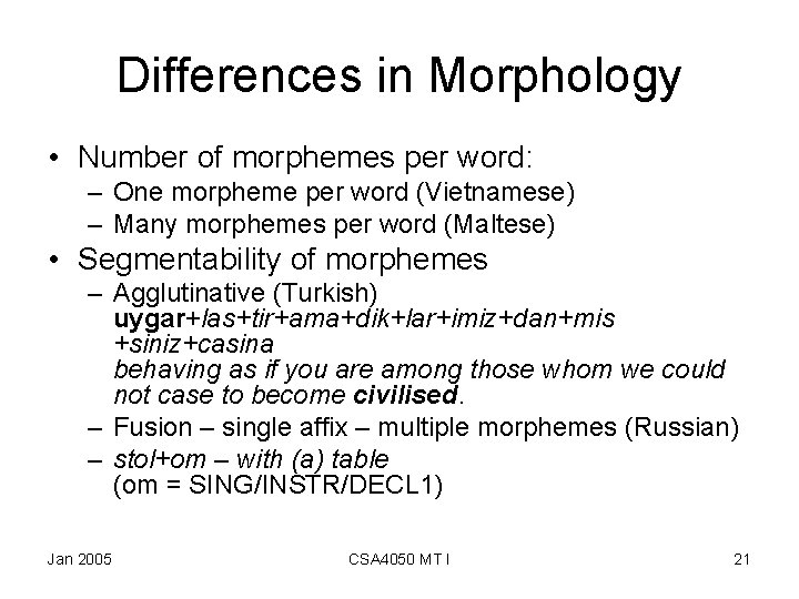 Differences in Morphology • Number of morphemes per word: – One morpheme per word