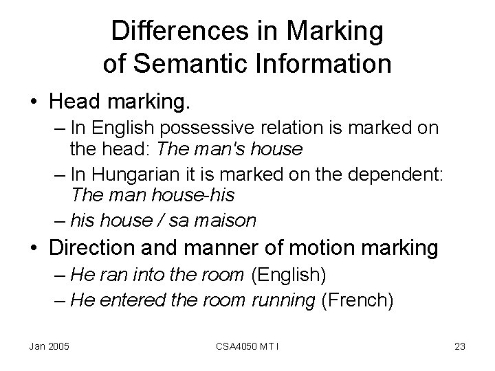 Differences in Marking of Semantic Information • Head marking. – In English possessive relation