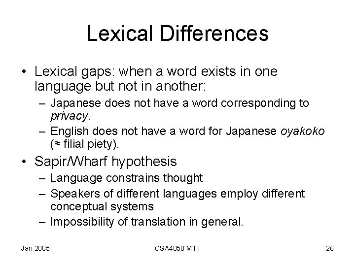 Lexical Differences • Lexical gaps: when a word exists in one language but not