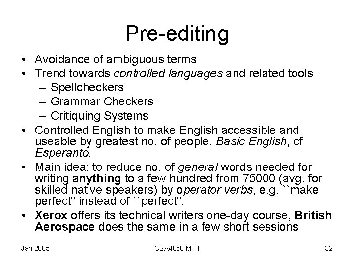 Pre-editing • Avoidance of ambiguous terms • Trend towards controlled languages and related tools