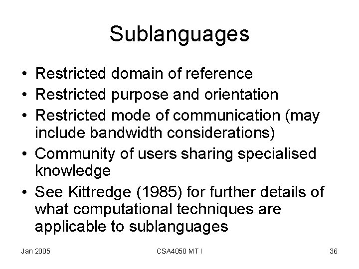 Sublanguages • Restricted domain of reference • Restricted purpose and orientation • Restricted mode