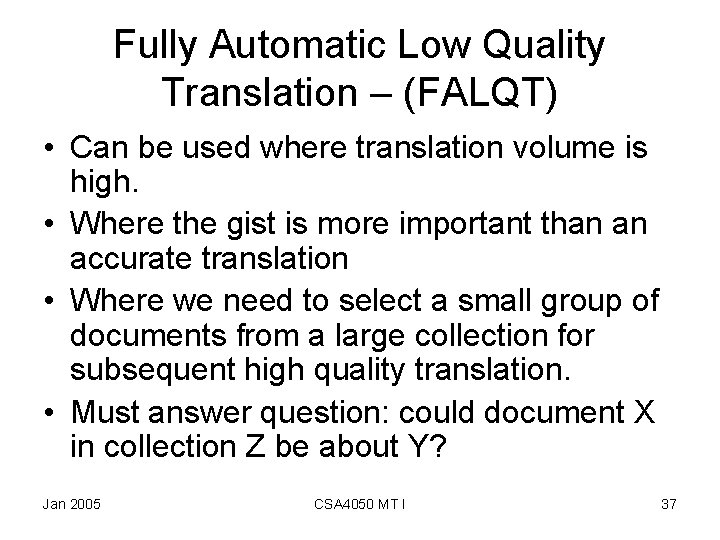 Fully Automatic Low Quality Translation – (FALQT) • Can be used where translation volume