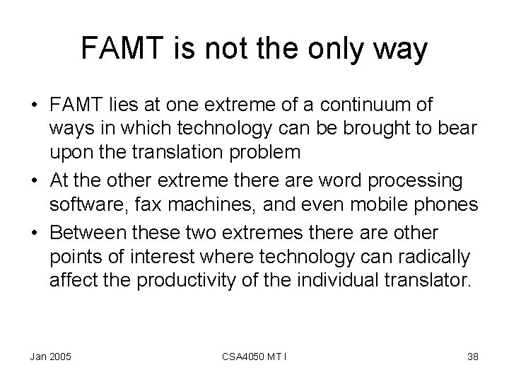 FAMT is not the only way • FAMT lies at one extreme of a