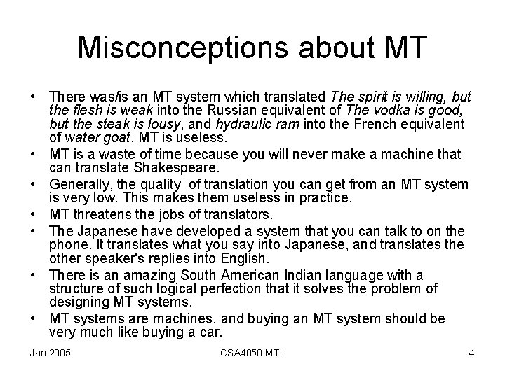 Misconceptions about MT • There was/is an MT system which translated The spirit is