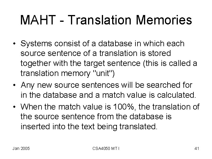 MAHT - Translation Memories • Systems consist of a database in which each source