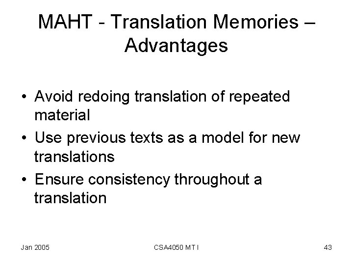 MAHT - Translation Memories – Advantages • Avoid redoing translation of repeated material •