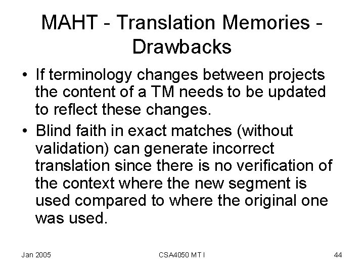 MAHT - Translation Memories - Drawbacks • If terminology changes between projects the content