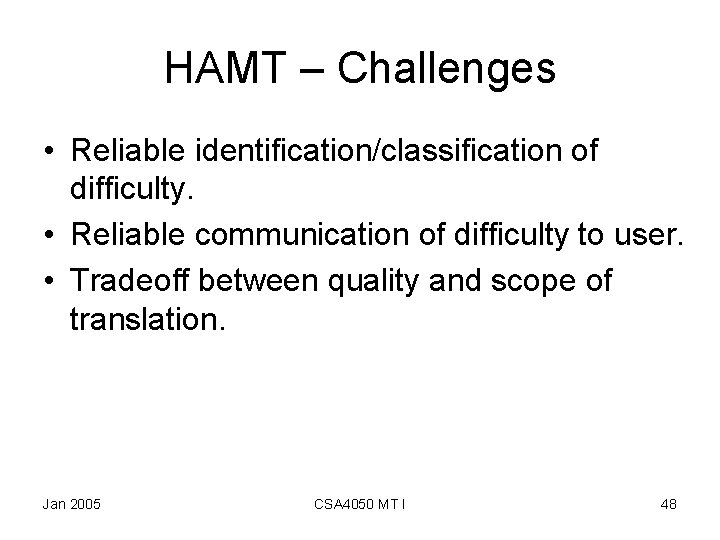 HAMT – Challenges • Reliable identification/classification of difficulty. • Reliable communication of difficulty to