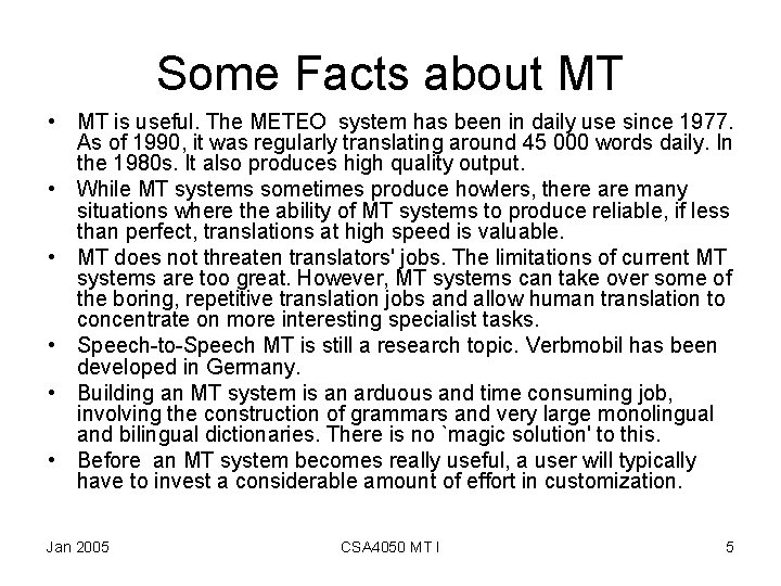 Some Facts about MT • MT is useful. The METEO system has been in