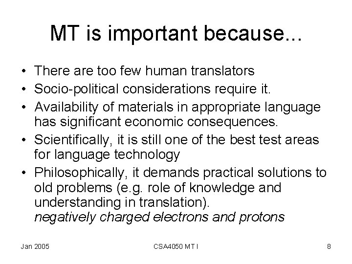MT is important because. . . • There are too few human translators •