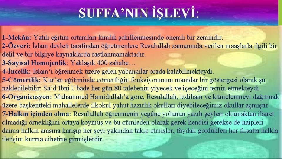 SUFFA’NIN İŞLEVİ: 1 -Mekân: Yatılı eğitim ortamları kimlik şekillenmesinde önemli bir zemindir. 2 -Özveri: