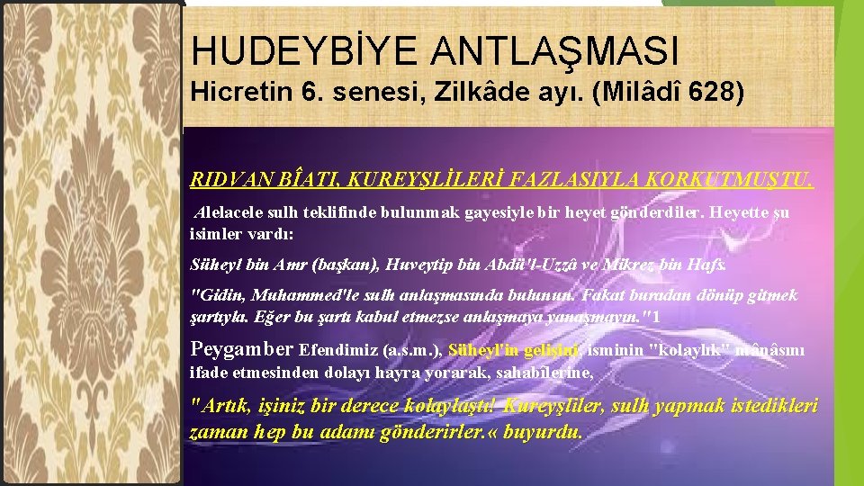 “ HUDEYBİYE ANTLAŞMASI Hicretin 6. senesi, Zilkâde ayı. (Milâdî 628) RIDVAN BÎATI, KUREYŞLİLERİ FAZLASIYLA