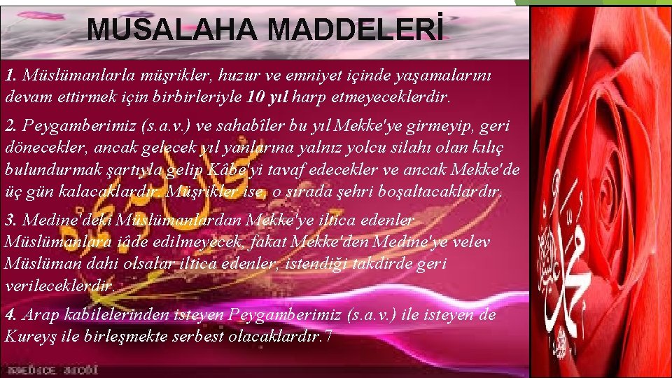 MUSALAHA MADDELERİ 1. Müslümanlarla müşrikler, huzur ve emniyet içinde yaşamalarını devam ettirmek için birbirleriyle