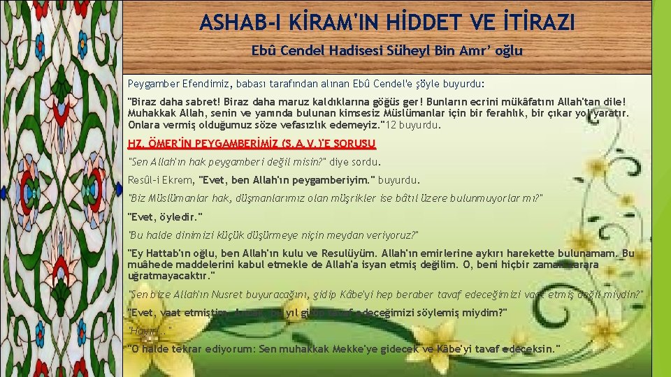 ASHAB-I KİRAM'IN HİDDET VE İTİRAZI Ebû Cendel Hadisesi Süheyl Bin Amr’ oğlu Peygamber Efendimiz,