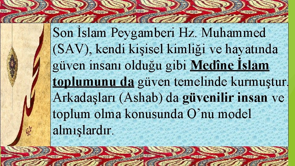 Son İslam Peygamberi Hz. Muhammed (SAV), kendi kişisel kimliği ve hayatında güven insanı olduğu