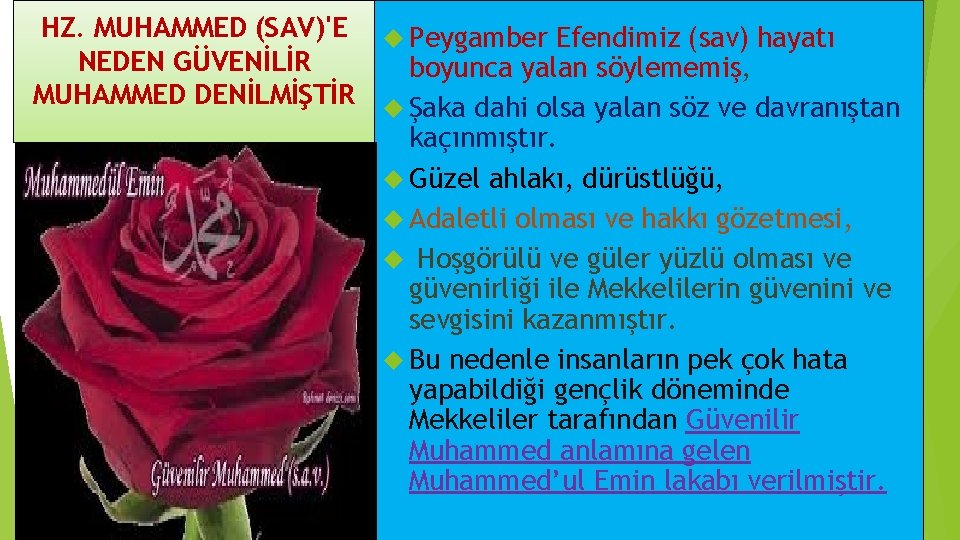 HZ. MUHAMMED (SAV)'E Peygamber Efendimiz (sav) hayatı NEDEN GÜVENİLİR boyunca yalan söylememiş, MUHAMMED DENİLMİŞTİR