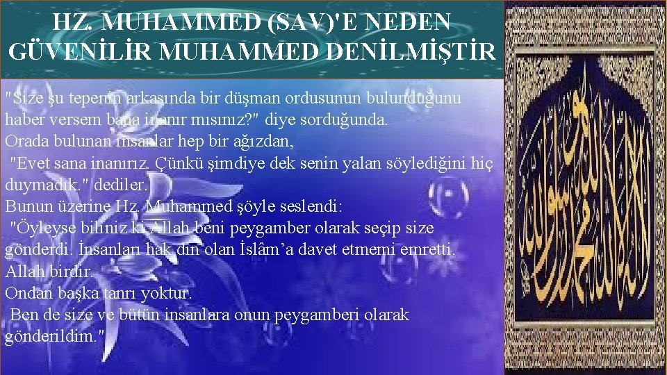 HZ. MUHAMMED (SAV)'E NEDEN GÜVENİLİR MUHAMMED DENİLMİŞTİR "Size şu tepenin arkasında bir düşman ordusunun