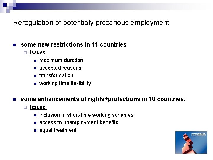 Reregulation of potentialy precarious employment n some new restrictions in 11 countries ¨ n Reregulation of potentialy precarious employment n some new restrictions in 11 countries ¨ n