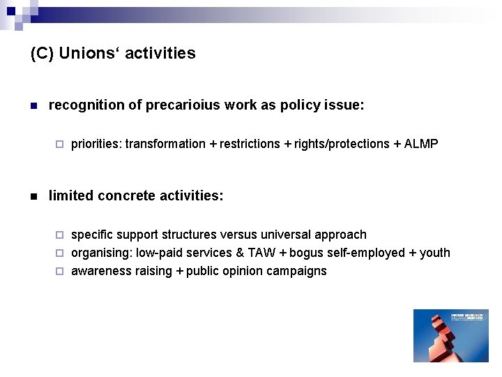 (C) Unions‘ activities n recognition of precarioius work as policy issue: ¨ n priorities: (C) Unions‘ activities n recognition of precarioius work as policy issue: ¨ n priorities:
