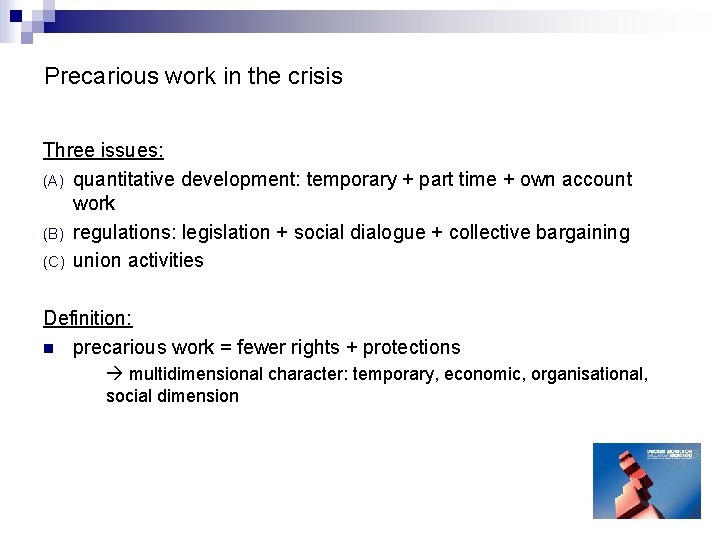 Precarious work in the crisis Three issues: (A) quantitative development: temporary + part time Precarious work in the crisis Three issues: (A) quantitative development: temporary + part time
