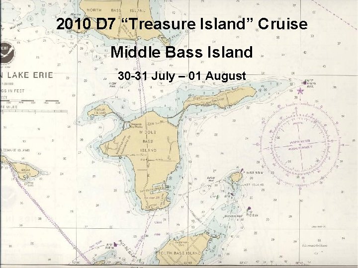 2010 D 7 “Treasure Island” Cruise Middle Bass Island 30 -31 July – 01