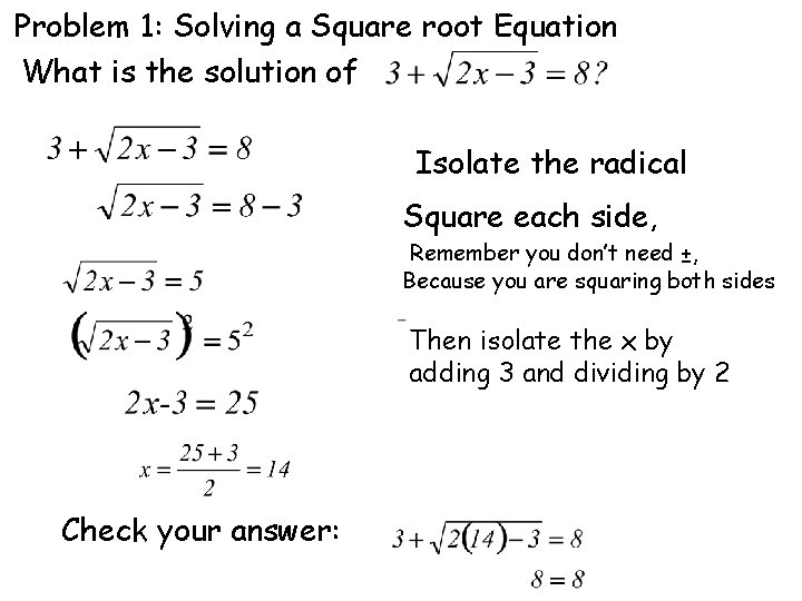 Problem 1: Solving a Square root Equation What is the solution of Isolate the