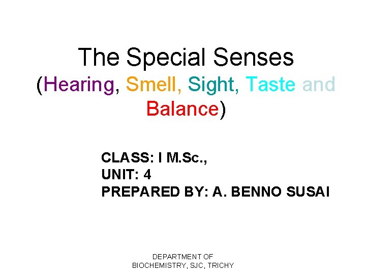 The Special Senses (Hearing, Smell, Sight, Taste and Balance) CLASS: I M. Sc. ,