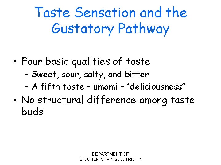 Taste Sensation and the Gustatory Pathway • Four basic qualities of taste – Sweet,