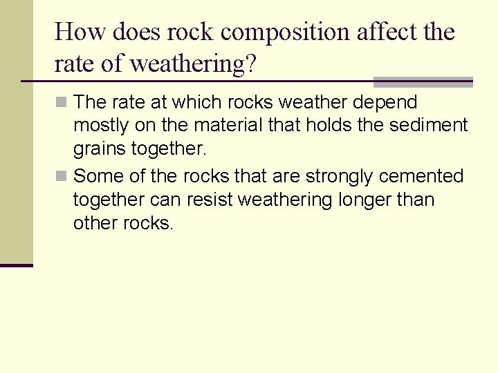 How does rock composition affect the rate of weathering? n The rate at which