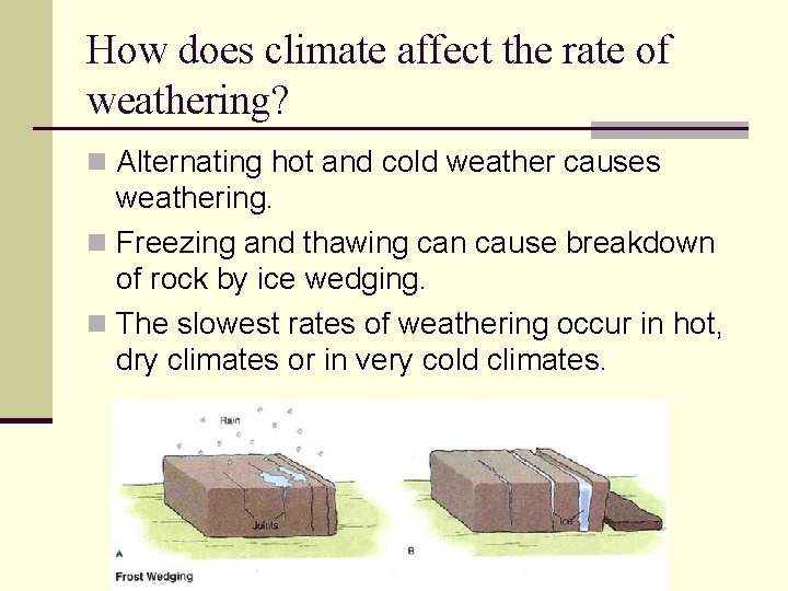 How does climate affect the rate of weathering? n Alternating hot and cold weather