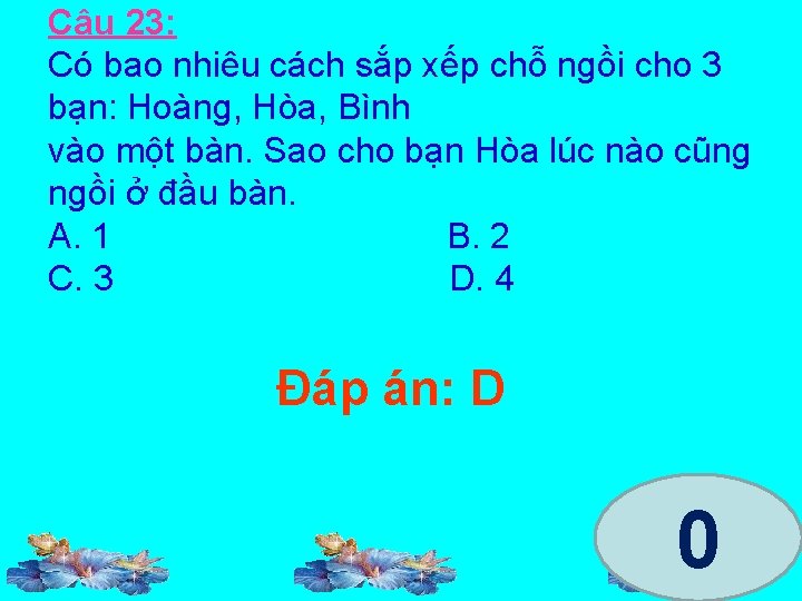 Câu 23: Có bao nhiêu cách sắp xếp chỗ ngồi cho 3 bạn: Hoàng,