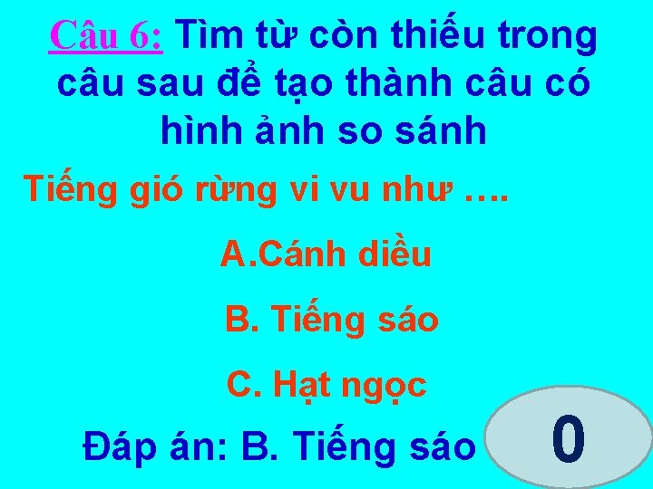 Câu 6: Tìm từ còn thiếu trong câu sau để tạo thành câu có