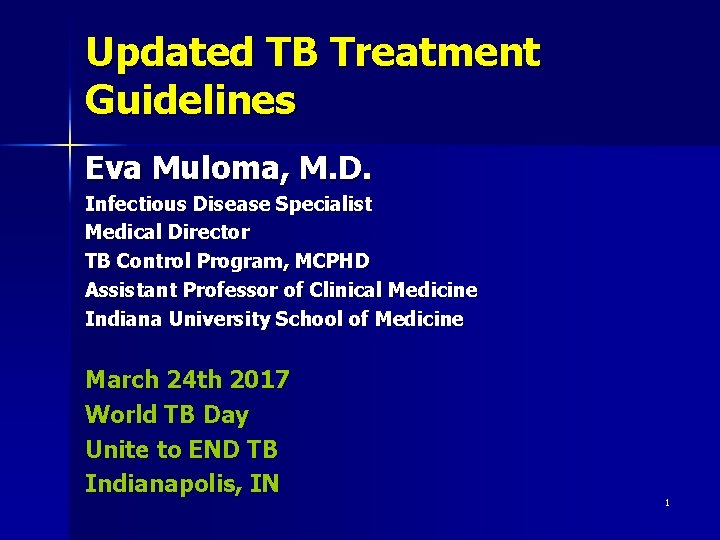 Updated TB Treatment Guidelines Eva Muloma, M. D. Infectious Disease Specialist Medical Director TB