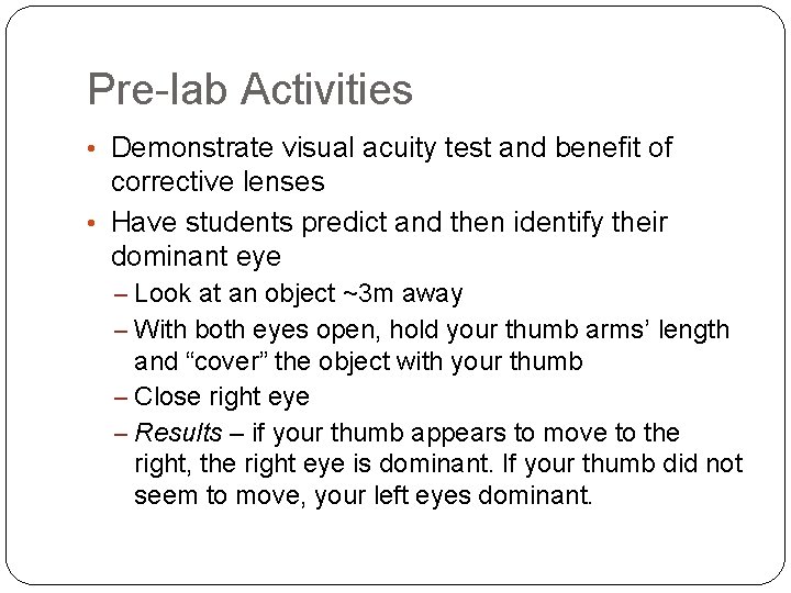 Pre-lab Activities • Demonstrate visual acuity test and benefit of corrective lenses • Have