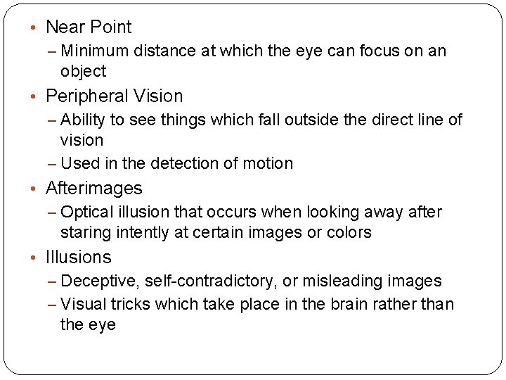  • Near Point – Minimum distance at which the eye can focus on