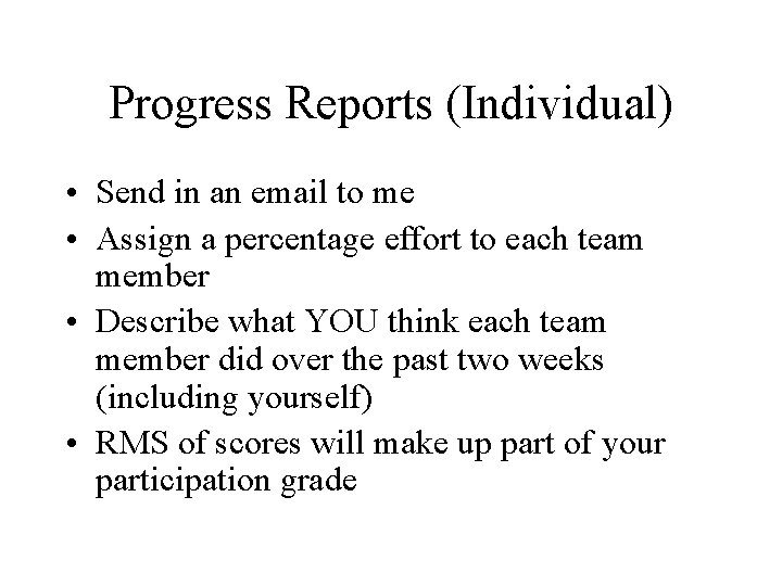 Progress Reports (Individual) • Send in an email to me • Assign a percentage