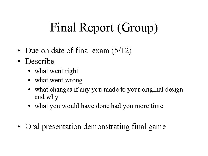Final Report (Group) • Due on date of final exam (5/12) • Describe •