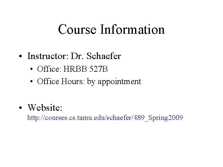 Course Information • Instructor: Dr. Schaefer • Office: HRBB 527 B • Office Hours: