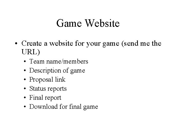 Game Website • Create a website for your game (send me the URL) •