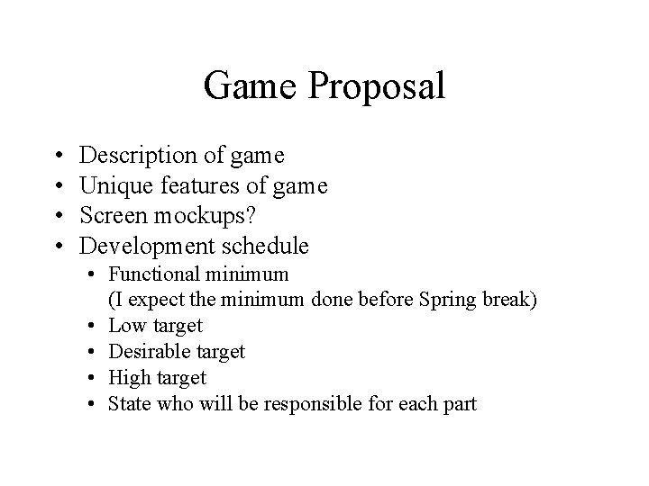 Game Proposal • • Description of game Unique features of game Screen mockups? Development