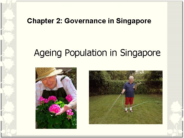 Chapter 2: Governance in Singapore Ageing Population in Singapore 