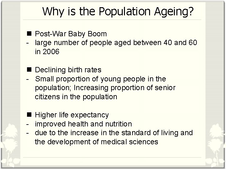 Why is the Population Ageing? n Post-War Baby Boom - large number of people
