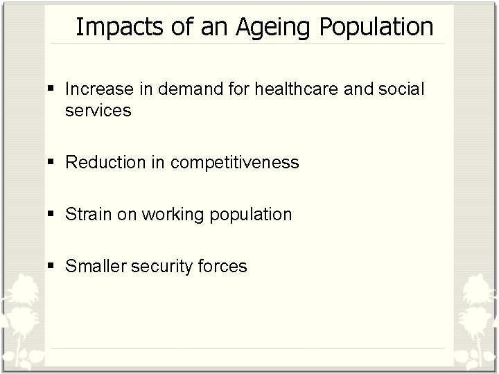 Impacts of an Ageing Population § Increase in demand for healthcare and social services