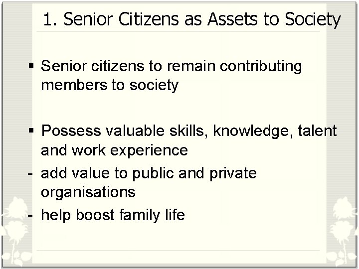 1. Senior Citizens as Assets to Society § Senior citizens to remain contributing members